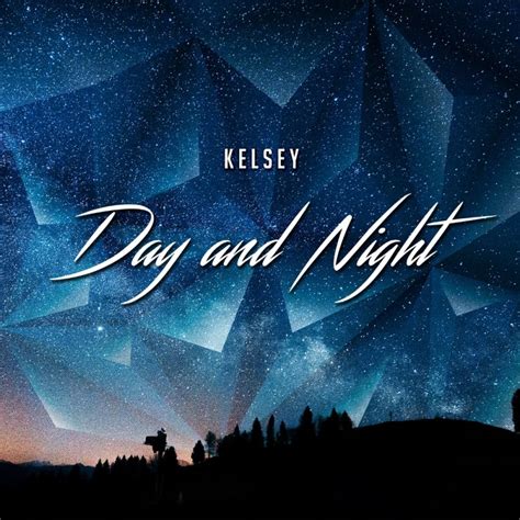 Kelsey Day And Night Digital Single 2017