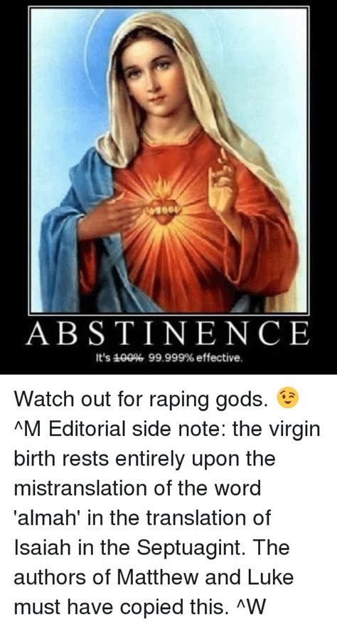 Abstinence It S 100 99999 Effective Watch Out For Raping Gods 😉 M Editorial Side Note The