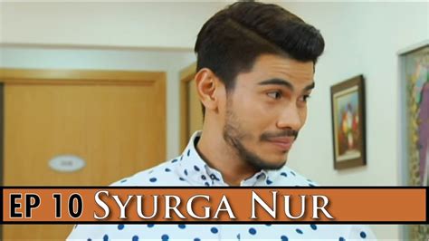 Syurga nur | episod 27. Syurga Nur | Episod 10 - YouTube