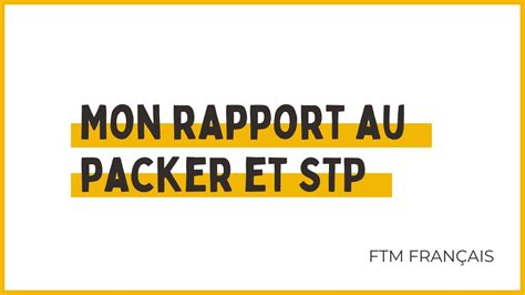 Ftm Français Mon Rapport Au Packer Et Stp Youtube