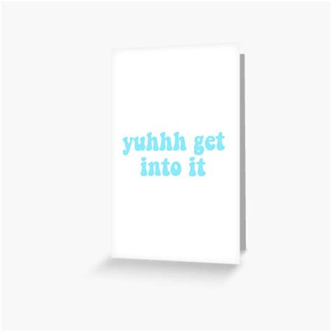 Yuhh Get Into It Stationery Redbubble