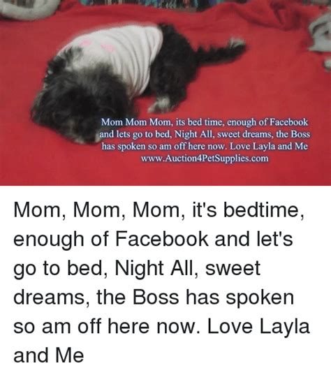 Mom Mom Mom Its Bed Time Enough Of Facebook And Lets Go To Bed Night