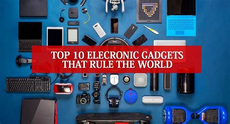 Top 10 Electronic Gadgets That Rule The World Find Top 10