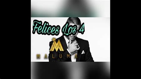 Yo te acepto el trato. FELICES LOS 4 - MALUMA/LETRA - YouTube