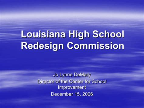 Presentation To The Louisiana High School Redesign Commission