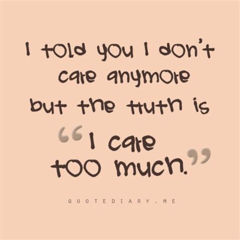 I Care Too Much I Care Too Much I Dont Care Anymore Caring Too Much