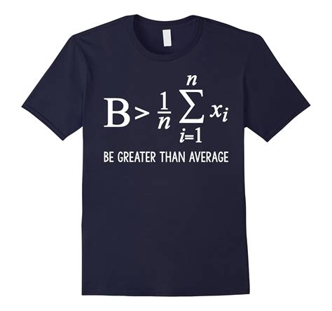 Funny Math Tee Shirt Be Greater Than Average Formula