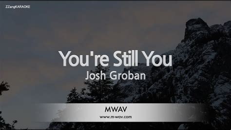 Josh Groban Youre Still You Karaoke Version Youtube