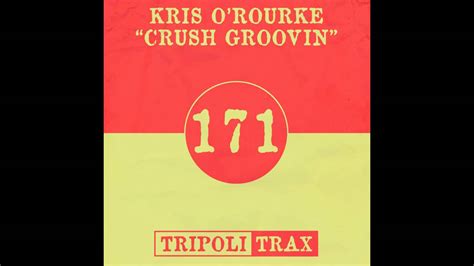 Kris Orourke Crush Groovin Original Mix Tripoli Trax Youtube