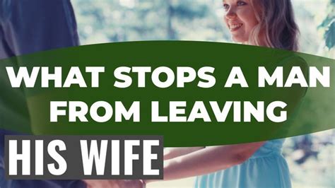 what stops a man from leaving his wife for someone else wife self help man