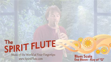The Spirit Flute Blues Scale End Blown Key Of G Youtube