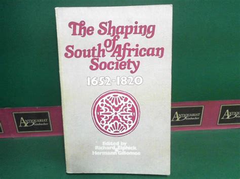 Shaping Of South African Society 1652 1820 De Elphick Richard And