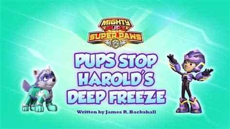 Mighty Pups Super Paws Pups Stop Harolds Deep Freeze Paw Patrol