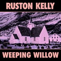 Weeping WillowRuston Kelly音楽ダウンロード音楽配信サイト mora WALKMAN公式ミュージックストア
