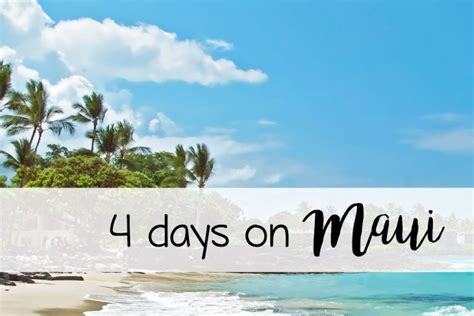 4 Days On Maui With Images Maui Itinerary Maui Travel Maui Vacation
