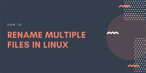 How To Rename Multiple Files In Linux At Once Linuxfordevices