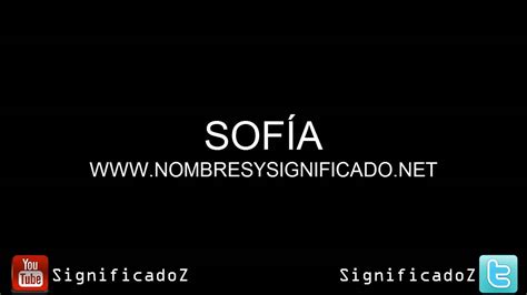 Sofía Significado Y Origen Del Nombre Sofía Youtube
