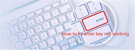 7 Ways To Fix Enter Key Not Working On Windows
