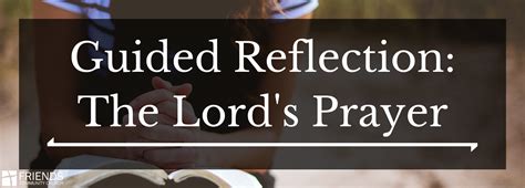 Guided Reflection The Lords Prayer — Friends Community Church Brea Ca