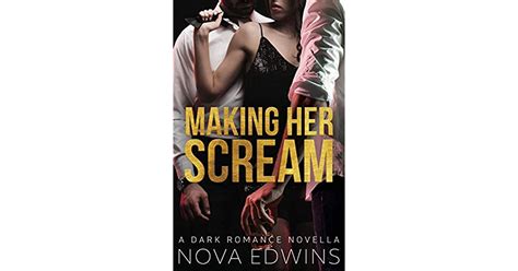 Making Her Scream A Dark Romance Novella By Nova Edwins