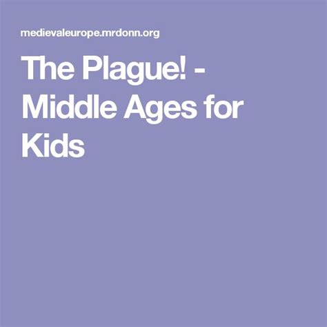The Plague Middle Ages For Kids Middle Ages Plague The Middle