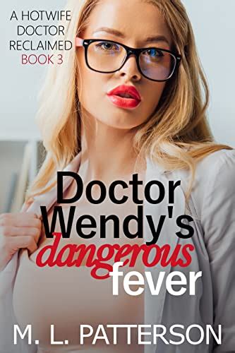 Doctor Wendy S Dangerous Fever A Hotwife Erotic Short A Hotwife Doctor Reclaimed Book 3