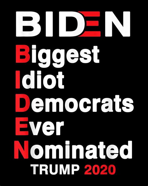 Biden Biggest Idiot Democrats Ever Nominated Trump Digital Art By Nguyen Hung