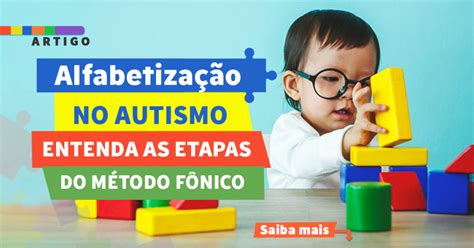 Alfabetiza O No Autismo Entenda As Etapas Do M Todo F Nico Instituto Neurosaber
