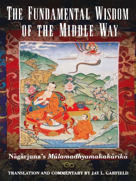 The Fundamental Wisdom Of The Middle Way Nagarjuna Root Text And