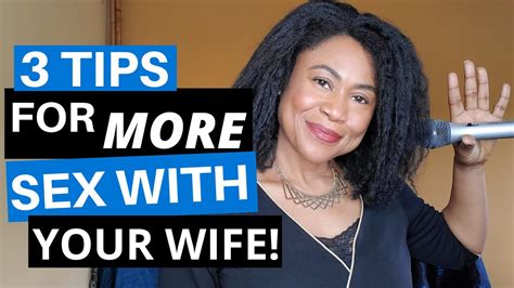 3 Tips To Have More Sex With Your Wife Or Girlfriend Relationship Advice For Men By Sulonda