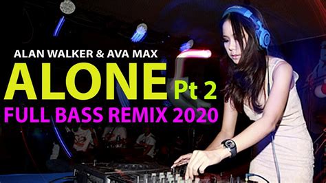 Dj Alone Pt 2 Remix Tiktok Viral Goyang Alone Alan Walker Ava Max