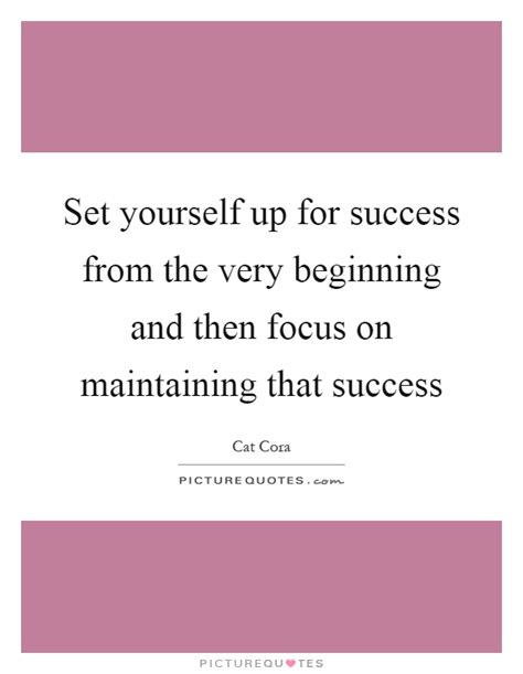 Set Yourself Up For Success From The Very Beginning And Then