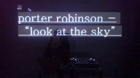 Porter Robinson Look At The Sky Unreleased Youtube