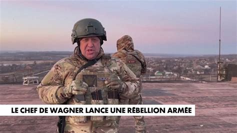 Russie Le Chef De Wagner Lance Une Rébellion Armée En Streaming
