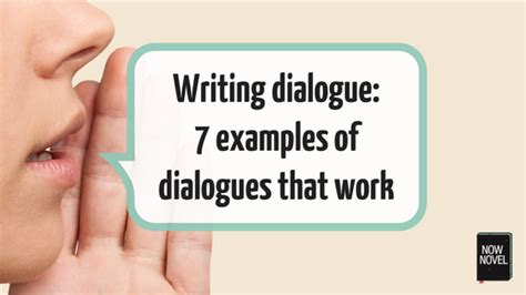 Writing Dialogue 7 Examples Of Dialogues That Work Now Novel