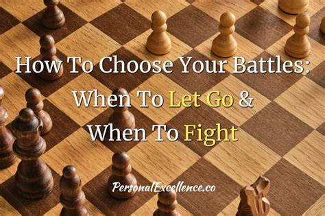 How To Choose Your Battles And Fight For What Matters Personal Excellence