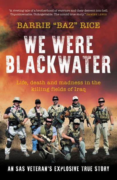 We Were Blackwater Life Death And Madness In The Killing Fields Of