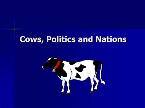 Ppt Cows Politics And Nations Powerpoint Presentation Free Download
