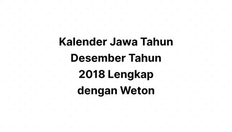 Kalender Jawa Desember Tahun 2018 Lengkap Dengan Weton Kalenderize
