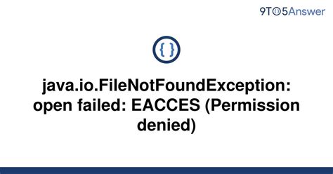 Solved Java Io FileNotFoundException Open Failed To Answer