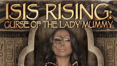 Watch Isis Rising Curse Of The Lady Mummy Full Movie Free