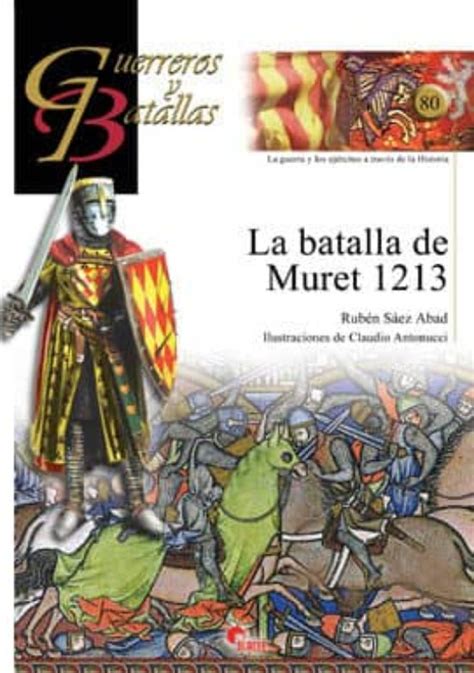 LA BATALLA DE MURET GUERREROS Y BATALLAS RUBEN SAEZ ABAD Casa Del Libro