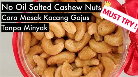 Cara Goreng Cashew Nuts Kacang Gajus Rangup Tanpa Minyak Crunchy