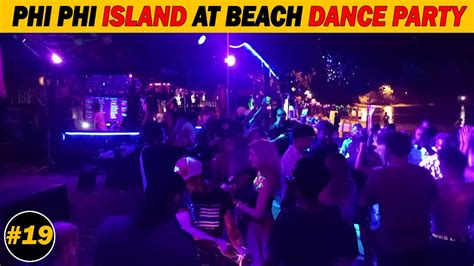 Beachside Phi Phi Island Nightlife Dance Parties Part 2 Phiphi Danceparty Youtube