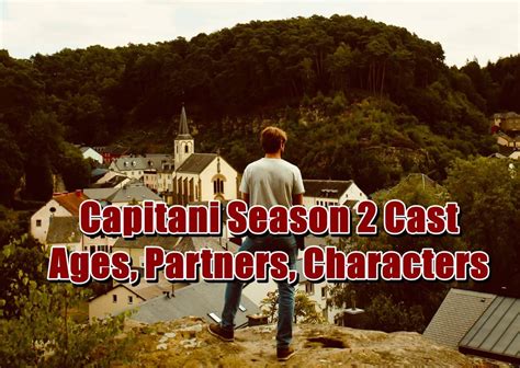 Capitani Season 2 Cast Ages Partners Characters
