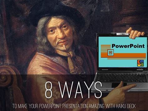 8-ways-to-make-your-powerpoint-amazing-with-haiku-deck-a-haiku-deck-by-team-haiku-deck-haiku