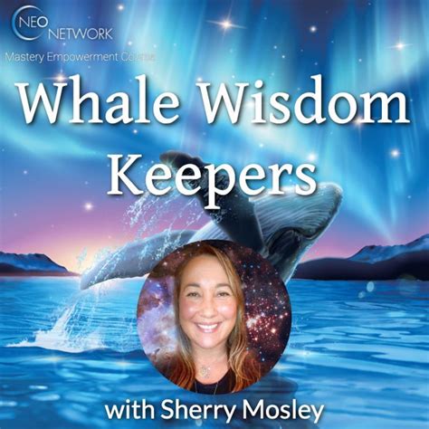 Mastery Empowerment Course Whale Wisdom Keepers With Sherry Mosley
