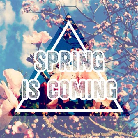 Spring Is Coming Picture Quotes For Facebook Quotesgram