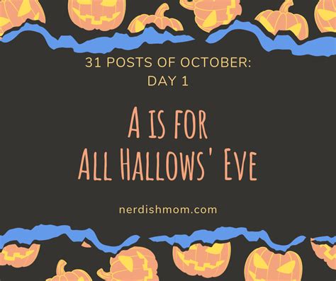Day 1 A Is For All Hallows Eve Chaotic Organized