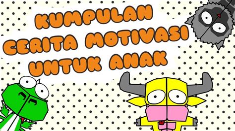 Kumpulan Cerita Untuk Anak Kartun Motivasi Youtube